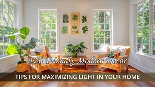 Eco-Friendly Modern Decor: Tips for Maximizing Light in Your Home 🌿