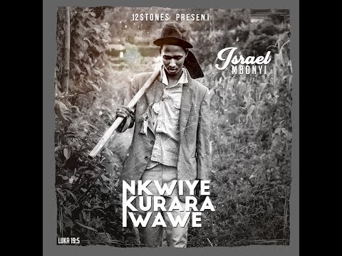 Israel Mbonyi - Nkwiye Kurara Iwawe