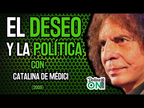 [EL DESEO Y LA POLITICA] Dolina relata una historia sobre CATALINA DE MÉDICI