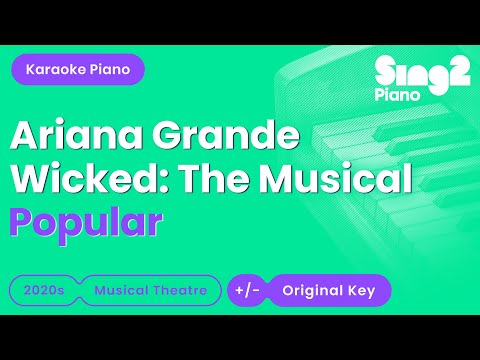 Ariana Grande, Wicked: The Musical - Popular (Piano Karaoke)