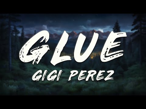 Gigi Perez - Glue (Clean - Lyrics)