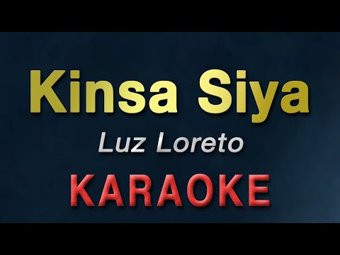 Kinsa Siya - Luz Loreto | KARAOKE