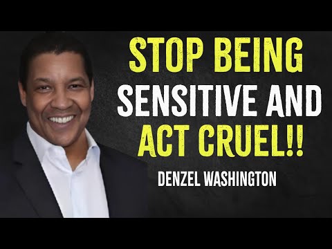 Stop Being Sensitive And Act Cruel | Denzel Washington Motivation