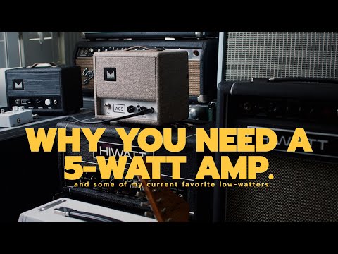 Why you need a 5 watt amp (and some of my current favorites).