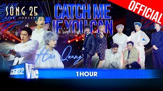 [1 HOUR] - Hào Quang - Catch Me If You Can | Sóng 25